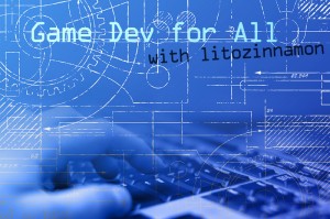 Game Dev for All (with Litozinnamon)